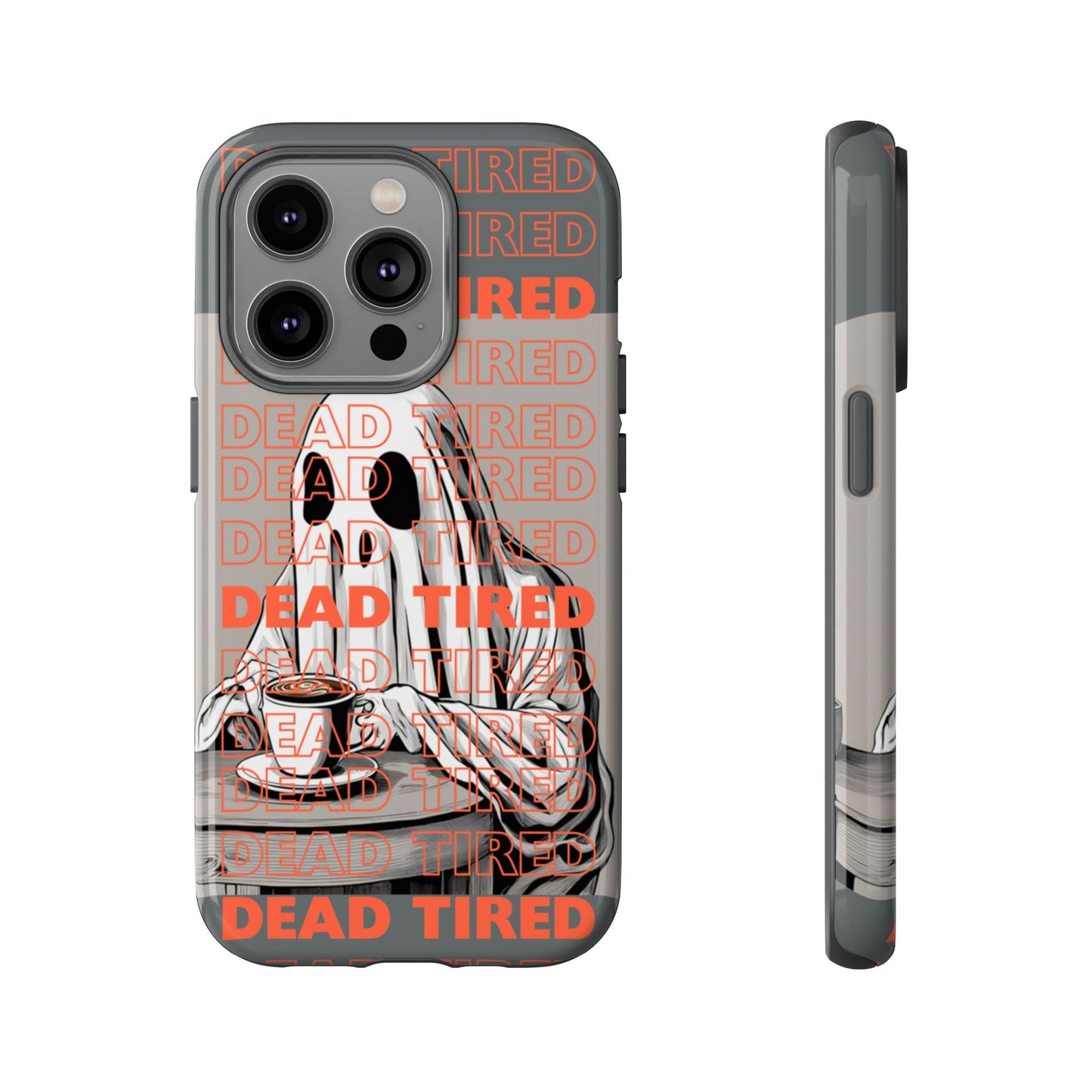 'DEAD TIRED" Tough Phone Cases