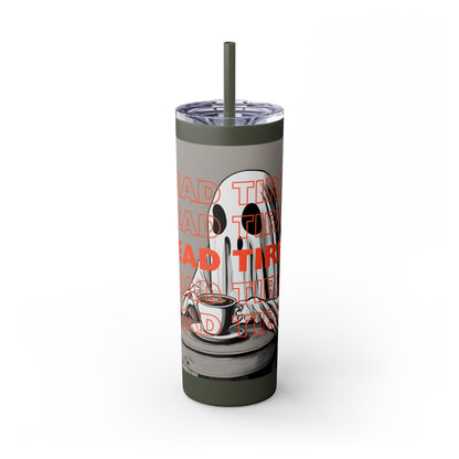 "DEAD TIRED" Skinny Tumbler with Straw, 20oz