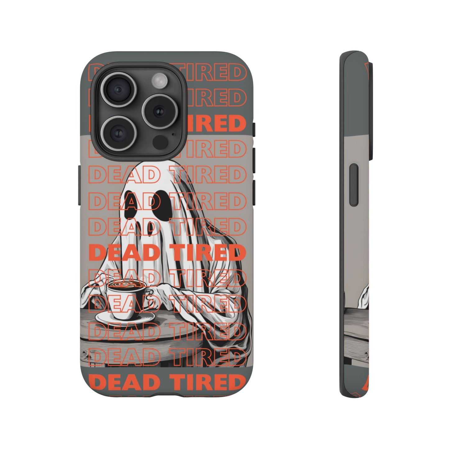 'DEAD TIRED" Tough Phone Cases