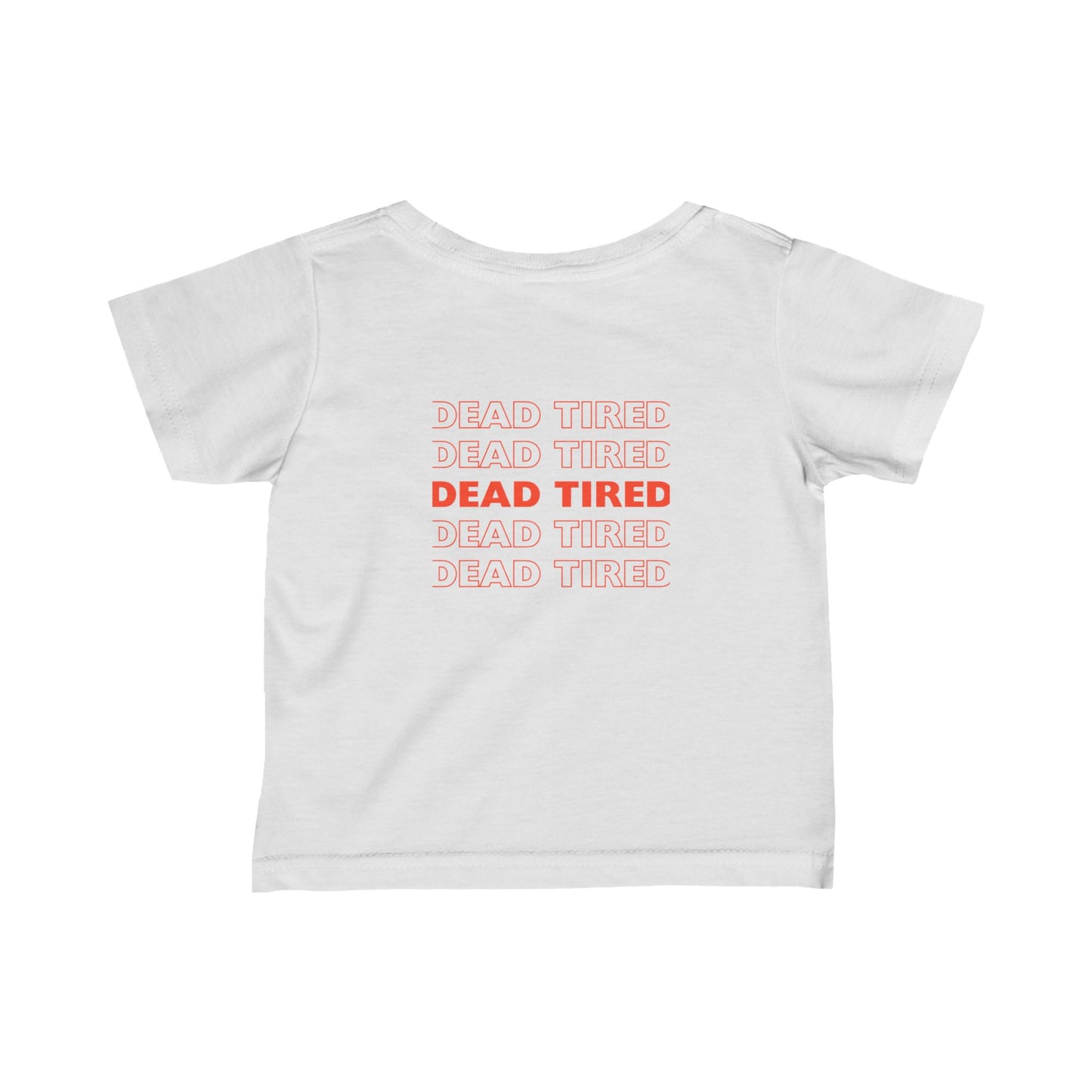 "DEAD TRED" Infant Fine Jersey Tee