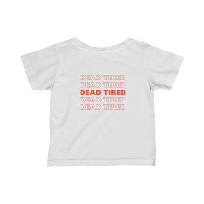 "DEAD TRED" Infant Fine Jersey Tee