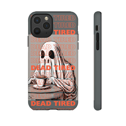 'DEAD TIRED" Tough Phone Cases