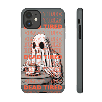 'DEAD TIRED" Tough Phone Cases