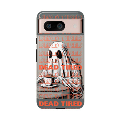 'DEAD TIRED" Tough Phone Cases