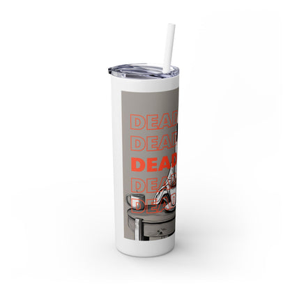 "DEAD TIRED" Skinny Tumbler with Straw, 20oz