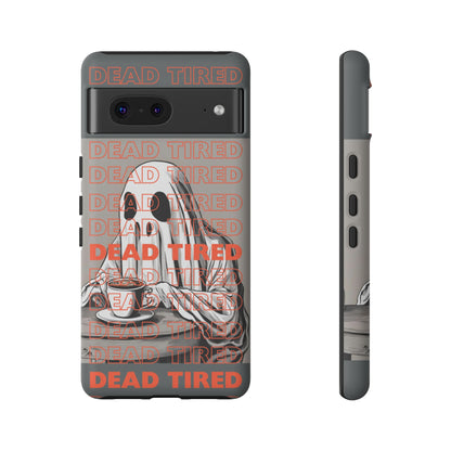 'DEAD TIRED" Tough Phone Cases