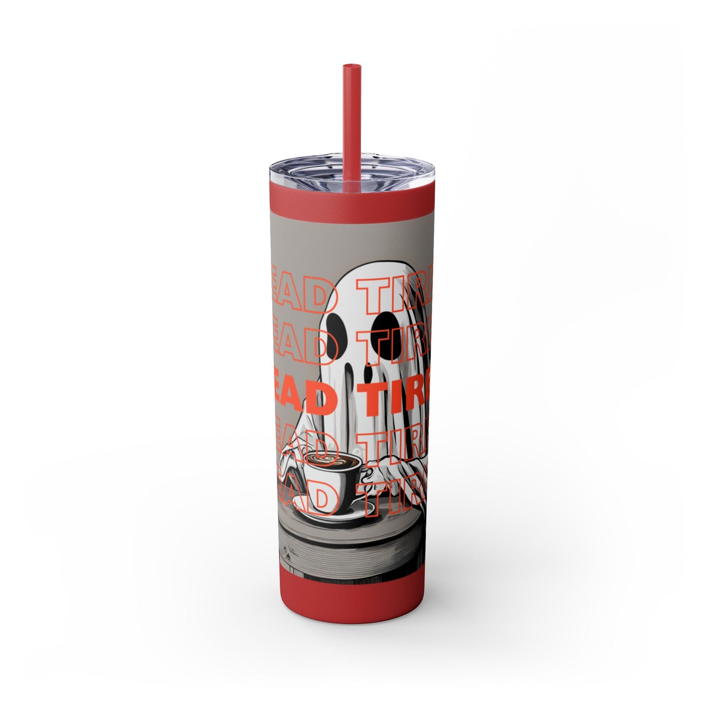 "DEAD TIRED" Skinny Tumbler with Straw, 20oz